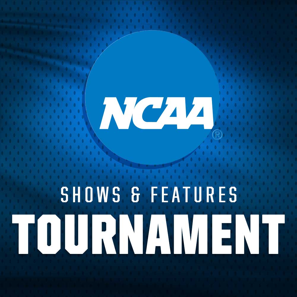 NCAA Tournament Shows & Features