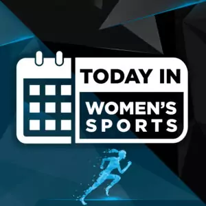 Today In Women’s Sports